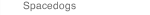 Spacedogs